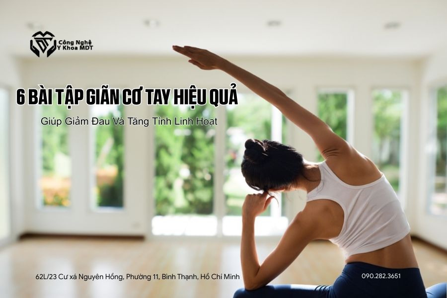 6 Bài Tập Giãn Cơ Tay Hiệu Quả Giúp Giảm Đau Và Tăng Tính Linh Hoạt